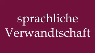 How to Pronounce ''sprachliche Verwandtschaft'' Correctly in German