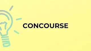 What is the meaning of the word CONCOURSE?