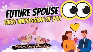 💖Pick a Card: Your Future Spouse&rsquo;s First Impression of You | Thoughts, Emotions & Love Vibes✨