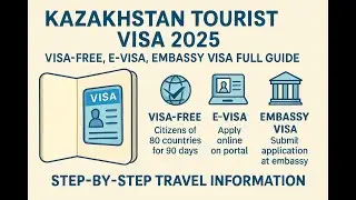 Kazakhstan Tourist Visa 2025 | Visa-Free, E-Visa, Embassy Visa Full Guide | Step-by-Step Travel