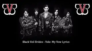 Black Veil Brides Vale - My Vow Lyrics