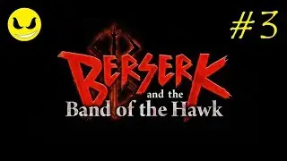 Let's Play - 'BERSERK and the Band of the Hawk' | Part 3 | Anime Action RPG