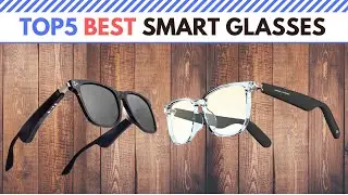 The Best Smart Glasses in 2021 [ Top 5 ]