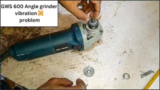 Angle grinder vibration 📳 problem solve | gws 600 angle grinder repair | how to repair angle grinder