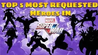 MARVEL SUPER WAR: TOP 5 MOST REQUESTED HEROES