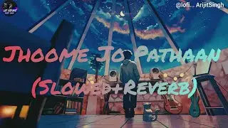 Jhoome Jo Pathaan lofi (slowed+Reverb) version || Arijit Singh || Pathaan movie || #arijitlofi