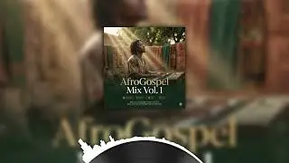 AfroGospel Mix Vol. 1-5