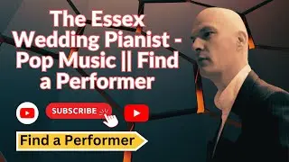 The Essex Wedding Pianist - Pop Music  || Find a Performer