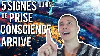 5 Signes qui Annoncent une PRISE DE CONSCIENCE MAJEURE