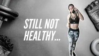 I'm fit, but not healthy.... || Larissa Joelle