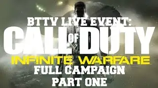 BTTV Live Event: Infinite Warfare FULL Campaign Part One [Regular Difficulty] (CoD:IW)