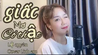 Giấc Mơ Có Thật - Lệ Quyên | Linh Em Cover