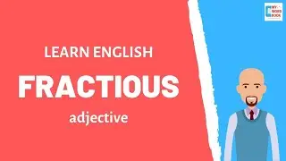 Fractious | Meaning with examples | My Word Book