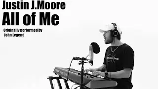 All Of Me - John Legend (Justin J. Moore Cover)