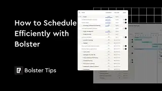 Bolster Tip: Turn your estimates into a schedule in just a few clicks!
