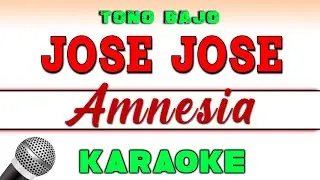 Jose Jose  - Amnesia - KARAOKE TONO BAJO