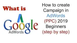 What is Google AdWords & How to create campaign in PPC(Adword)|2019