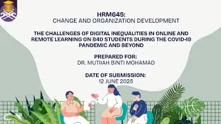 HRM645 THE CHALLENGES OF DIGITAL INEQUALITIES IN ONLINE AND REMOTE LEARNING ON B40 STUDENTS
