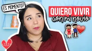COMO TOMAR LA DECISION DE VIVIR CON TU PAREJA #LunesEmocionales | Sarai♥