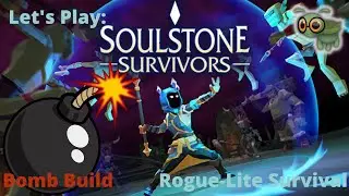 Let's Play: Soulstone Survivors | Rogue-Lite Bullet Heaven | Bomb Build |