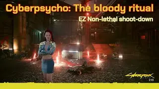 Cyberpunk 2077 Cyberpsycho - The Bloody Ritual. Non-lethal (ez way)