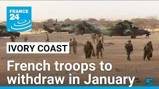 Ivory Coast president announces French troops' departure in January &bull; FRANCE 24 English