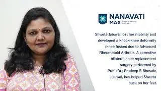 Knee Replacement Surgery for Advanced Rheumatoid Arthritis │Patient Success Story │Nanavati Max