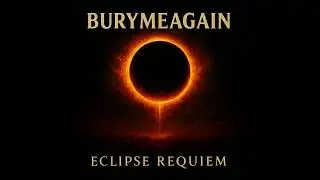 BuryMeAgain &ndash; Eclipse Requiem (Full Album | Dark Alternative Rock &bull; Post-Metal &bull; Industrial 2025)