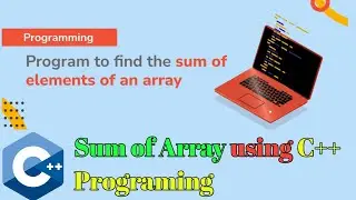 C++ Program to Calculate Sum of Array element |Sum of Array element in C++