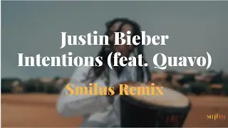 Justin Bieber - Intentions feat. Quavo (Smilus Remix)