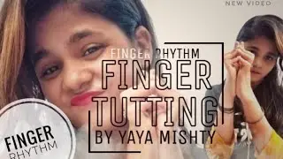 FINGER TUTTING | FINGER RHYTHM | LADY TUTTER | YAYA MISHTY