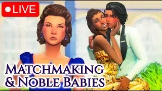 Noble Babies & Matchmaking! | The Sims 4