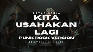 KITA USAHAKAN LAGI - Batas Senja | Punk Rock Ai Version