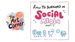 HOW TO SUCCEED IN SOCIAL MEDIA (PART 1)- The Art Corner Episode 11