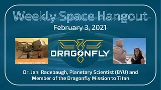 Weekly Space Hangout: February 3, 2021 &mdash; Dr. Jani Radebaugh Discusses the Dragonfly Mission