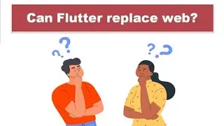 Can Flutter replace web | Can Flutter Web replace doing regular websites