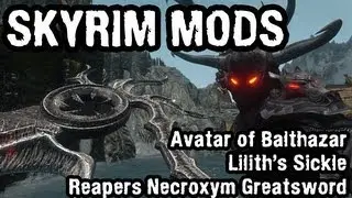 Skyrim Mod Spotlight: Avatar of Balthazar, Lilith's Sickle, Reapers Necroxym Greatsword