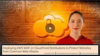 Deploying AWS WAF on CloudFront Distributions to Protect Websites from Common Web Attacks