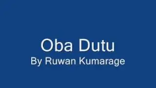 Oba Dutu by Ruwan Kumarage [Video]