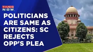 'How Can Politicians Demand More Immunity': SC Dismisses Plea Against CBI-ED Crackdown | Latest News