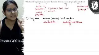 What are the peculiar features that you find in parasitic platyhelm...