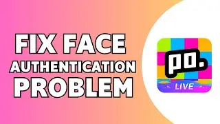 Poppo Live Face Authentication Problem Solution (2025 Fix)
