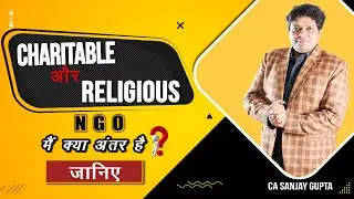 Difference between charitable and religious NGO? BY CA Sanjay Gupta