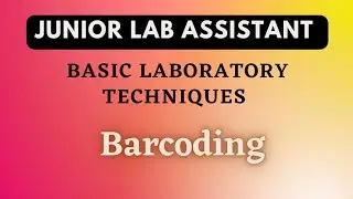 Barcoding / Basic Laboratory Techniques / Junior Lab Assistant Class 11