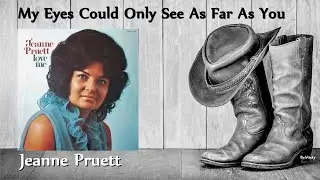 Jeanne Pruett - My Eyes Could Only See As Far As You