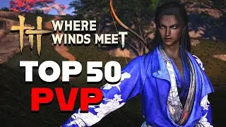 WHERE WINDS MEET PVP - TOP 50 Elusive Duelist