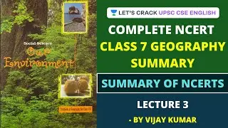 L3: Complete Class 7 NCERT Geography Summary | Summary of NCERTs | UPSC CSE/IAS English