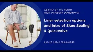 Liner selection options and intro of Skeo Sealing & QuickValve | Ottobock Scandinavia