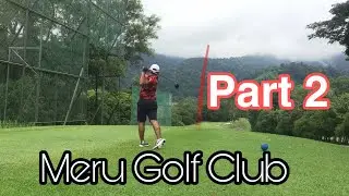Course Vlog - Meru Golf Club (Part 2)