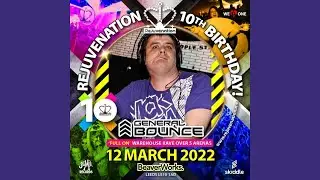 General Bounce live @ Rejuvenation 10th Birthday, 12th March 2022